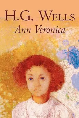 Ann Veronica par H. G. Wells, Science Fiction, Classique, Littéraire - Ann Veronica by H. G. Wells, Science Fiction, Classics, Literary