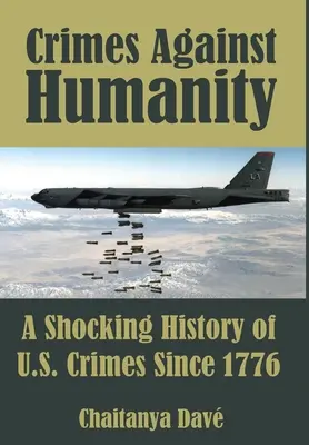 Crimes contre l'humanité : Une histoire choquante des crimes commis par les États-Unis depuis 1776 - Crimes Against Humanity: A Shocking History of U.S. Crimes Since 1776