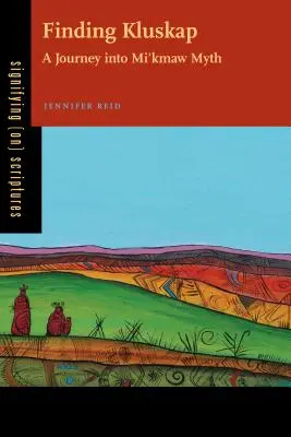 À la recherche de Kluskap : Un voyage dans le mythe mi'kmaq - Finding Kluskap: A Journey Into Mi'kmaw Myth