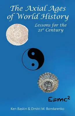 Les âges axiaux de l'histoire mondiale : Leçons pour le 21e siècle - The Axial Ages of World History: Lessons for the 21st Century