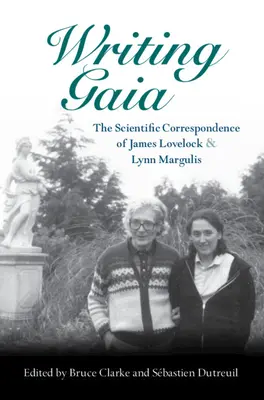 Writing Gaia : The Scientific Correspondence of James Lovelock and Lynn Margulis (Écrire Gaia : la correspondance scientifique de James Lovelock et Lynn Margulis) - Writing Gaia: The Scientific Correspondence of James Lovelock and Lynn Margulis