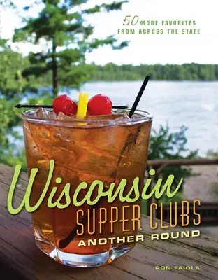 Les Supper Clubs du Wisconsin : Un autre tour - Wisconsin Supper Clubs: Another Round