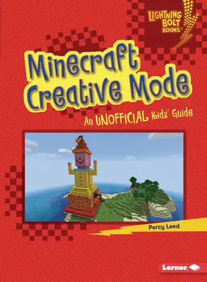 Le mode créatif de Minecraft : Guide non officiel pour les enfants - Minecraft Creative Mode: An Unofficial Kids' Guide