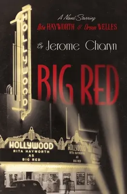 Big Red : Un roman avec Rita Hayworth et Orson Welles - Big Red: A Novel Starring Rita Hayworth and Orson Welles