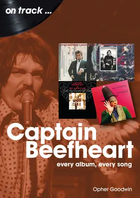 Captain Beefheart : Chaque album, chaque chanson - Captain Beefheart: Every Album Every Song