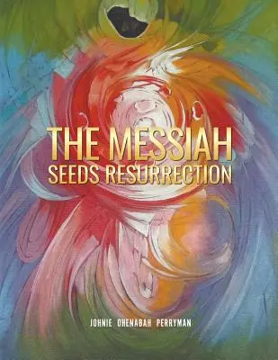 La résurrection des graines du Messie - The Messiah Seeds Resurrection