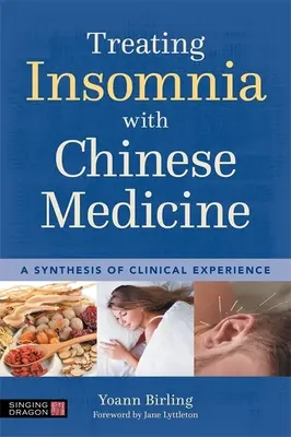 Traiter l'insomnie avec la médecine chinoise : Une synthèse de l'expérience clinique - Treating Insomnia with Chinese Medicine: A Synthesis of Clinical Experience