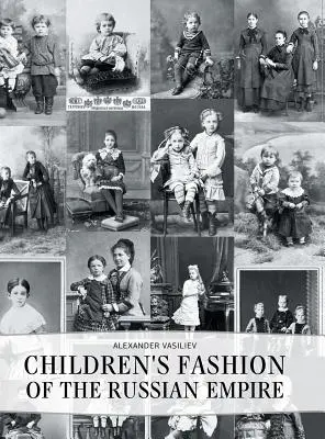 La mode enfantine de l'Empire russe - Childrens' Fashion of the Russian Empire