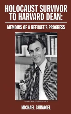 Du survivant de l'Holocauste au doyen de Harvard : les mémoires du progrès d'un réfugié - Holocaust Survivor to Harvard Dean: Memoirs of a refugee's progress