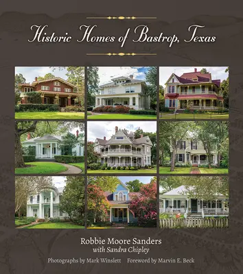 Maisons historiques de Bastrop, Texas : Volume 23 - Historic Homes of Bastrop, Texas: Volume 23