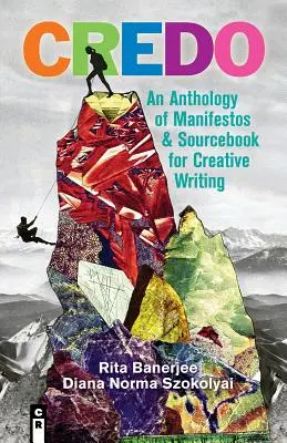 Credo : Une anthologie de manifestes et un manuel de création littéraire - Credo: An Anthology of Manifestos & Sourcebook for Creative Writing