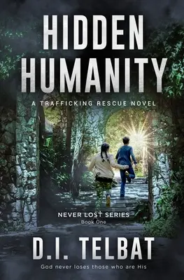 L'humanité cachée : Un roman sur le sauvetage des trafiquants - Hidden Humanity: A Trafficking Rescue Novel