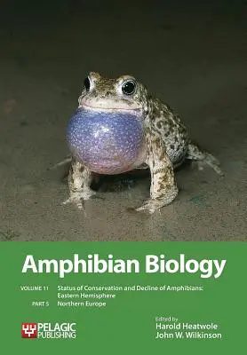 Amphibian Biology, Volume 11, Part 5 : Status of Conservation and Decline of Amphibians : Hémisphère oriental : Europe du Nord - Amphibian Biology, Volume 11, Part 5: Status of Conservation and Decline of Amphibians: Eastern Hemisphere: Northern Europe