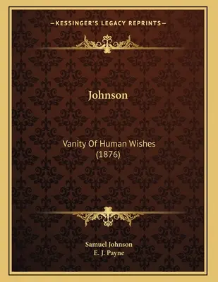 Johnson : Vanité des désirs humains (1876) - Johnson: Vanity Of Human Wishes (1876)