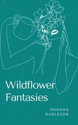 Fantaisies de fleurs sauvages - Wildflower Fantasies