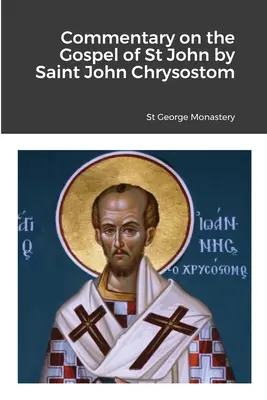 Commentaire de l'Évangile de saint Jean par saint Jean Chrysostome - Commentary on the Gospel of St John by Saint John Chrysostom