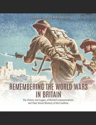 Se souvenir des guerres mondiales en Grande-Bretagne : L'histoire et l'héritage des commémorations britanniques et leur mémoire sociale des conflits - Remembering the World Wars in Britain: The History and Legacy of British Commemorations and Their Social Memory of the Conflicts