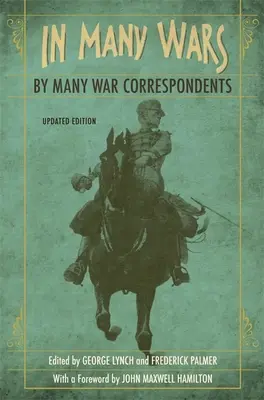 Dans de nombreuses guerres, par de nombreux correspondants de guerre - In Many Wars, by Many War Correspondents
