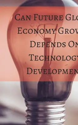 La croissance future de l'économie mondiale peut-elle dépendre de - Can Future Global Economy Growth Depends On