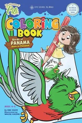 Le livre de coloriage des aventures de Pili : Les oiseaux du Panama . Bilingue. Double langue anglais/espagnol pour les enfants de 4 à 8 ans : Les Aventures de Pili Bilingue - The Adventures of Pili Coloring Book: Birds of Panama . Bilingual. Dual Language English / Spanish for Kids Ages 4-8: The Adventures of Pili Bilingual