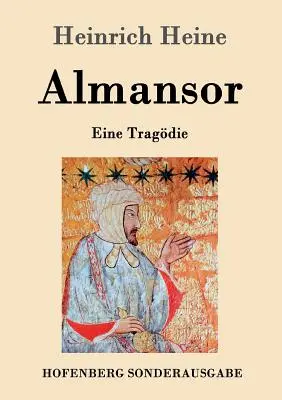 Almansor : Eine Tragdie - Almansor: Eine Tragdie