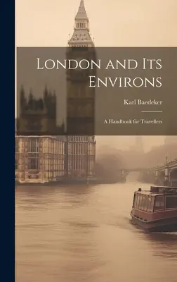 Londres et ses environs : Manuel du voyageur - London and Its Environs: A Handbook for Travellers