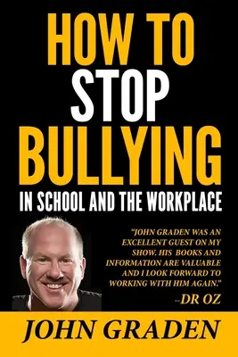 Comment mettre fin aux brimades à l'école et sur le lieu de travail : Comment reconnaître, éviter et arrêter les brimades où qu'elles se produisent. - How to Stop Bullying in School and the Workplace: How to recognize, avoid and stop bullying wherever it occurs.