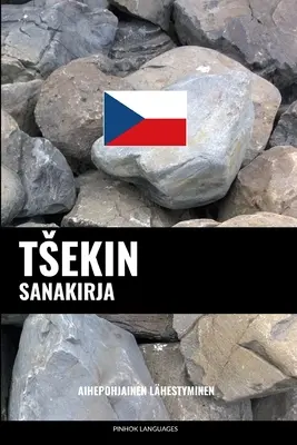 Tsekin sanakirja : Aihepohjainen lhestyminen - Tsekin sanakirja: Aihepohjainen lhestyminen