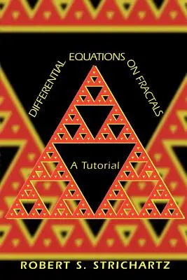 Equations différentielles sur les fractales : Un tutoriel - Differential Equations on Fractals: A Tutorial