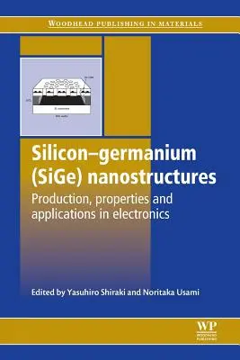 Nanostructures de silicium-germanium (Sige) : Production, propriétés et applications en électronique - Silicon-Germanium (Sige) Nanostructures: Production, Properties and Applications in Electronics