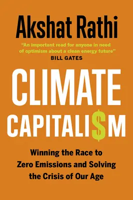 Le capitalisme climatique : Gagner la course aux émissions zéro et résoudre la crise de notre époque - Climate Capitalism: Winning the Race to Zero Emissions and Solving the Crisis of Our Age