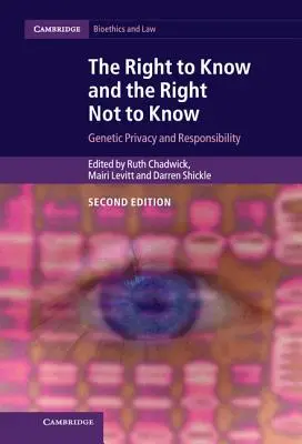 Le droit de savoir et le droit de ne pas savoir : Confidentialité et responsabilité en matière de génétique - The Right to Know and the Right Not to Know: Genetic Privacy and Responsibility