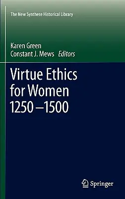 L'éthique de la vertu pour les femmes 1250-1500 - Virtue Ethics for Women 1250-1500