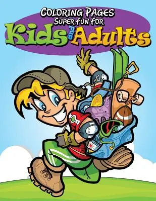 Pages à colorier : Très amusant pour les enfants et les adultes - Coloring Pages: Super Fun For Kids and Adults