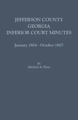 Comté de Jefferson, Géorgie, procès-verbaux des tribunaux inférieurs, janvier 1804-octobre 1807 - Jefferson County, Georgia, Inferior Court Minutes, January 1804-October 1807