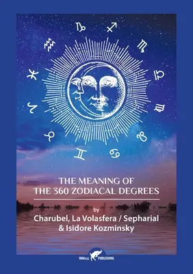 La signification des 360 degrés du zodiaque - The Meaning of The 360 Zodiacal Degrees