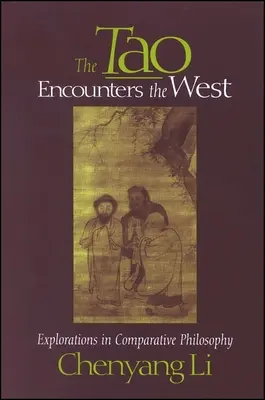 Le Tao à la rencontre de l'Occident : Explorations en philosophie comparée - The Tao Encounters the West: Explorations in Comparative Philosophy