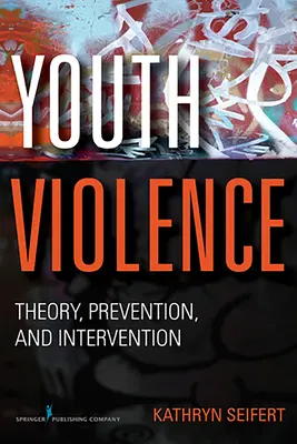 Youth Violence : Théorie, prévention et intervention - Youth Violence: Theory, Prevention, and Intervention
