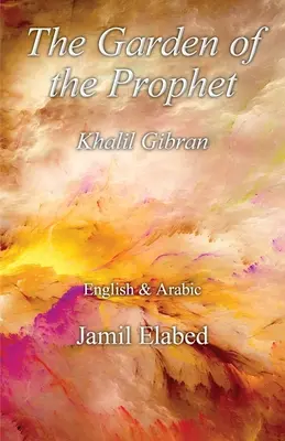 Le jardin du prophète : Bilingue, anglais et traduction arabe - The Garden of the Prophet: Bilingual, English with Arabic translation