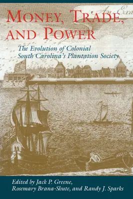 Argent, commerce et pouvoir : l'évolution de la société de plantation de la Caroline du Sud coloniale - Money, Trade, and Power: The Evolution of Colonial South Carolina's Plantation Society