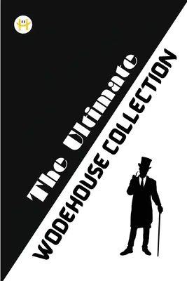 L'ultime collection de Wodehouse - The Ultimate Wodehouse Collection