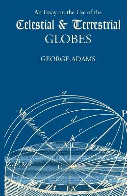 Essai sur l'utilisation des globes célestes et terrestres - An Essay on the Use of the Celestial and Terrestrial Globes