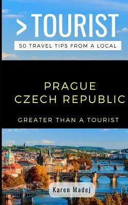 Plus qu'un touriste - Prague République tchèque : 50 conseils de voyage d'un local - Greater Than a Tourist-Prague Czech Republic: 50 Travel Tips from a Local