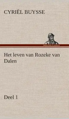 La vie de Rozeke van Dalen, première partie - Het leven van Rozeke van Dalen, deel 1