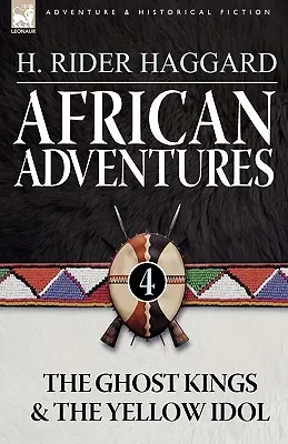 Aventures africaines : 4 - Les rois fantômes et l'idole jaune - African Adventures: 4-The Ghost Kings & the Yellow Idol