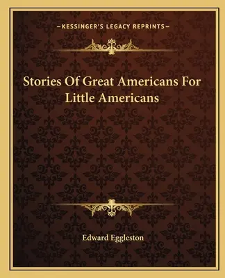 Histoires de grands Américains pour les petits Américains - Stories Of Great Americans For Little Americans