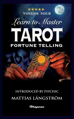 Apprendre à maîtriser le Tarot - Volume 4 Fortune Telling : NOUVEAU ! Présenté par le médium Mattias Lngstrm - Learn to Master Tarot - Volume Four Fortune Telling: BRAND NEW! Introduced by Psychic Mattias Lngstrm