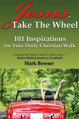 Jésus, prends le volant : 101 inspirations pour votre marche chrétienne quotidienne - Jesus, Take the Wheel: 101 Inspirations for Your Daily Christian Walk