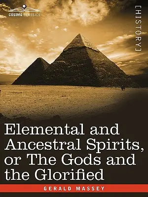 Esprits élémentaires et ancestraux, ou les dieux et les glorifiés - Elemental and Ancestral Spirits, or the Gods and the Glorified