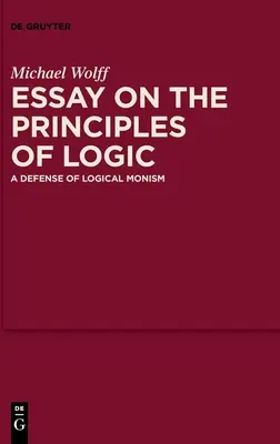 Essai sur les principes de la logique : Une défense du monisme logique - Essay on the Principles of Logic: A Defense of Logical Monism